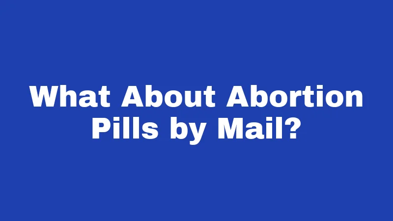 Miscarriage Laws in New Mexico (2026): What Every Family Should Know 3 What About Abortion Pills by Mail?