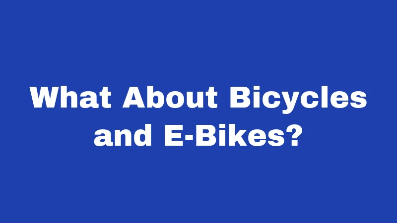 What About Bicycles and E-Bikes?