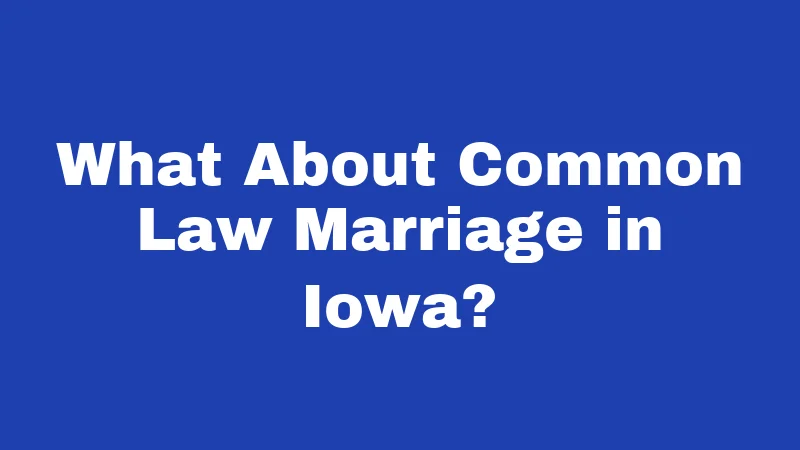 What About Common Law Marriage in Iowa?