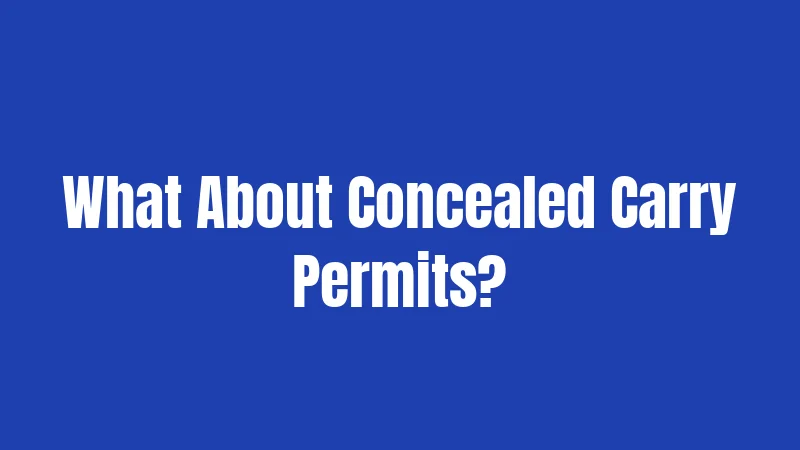 What About Concealed Carry Permits?