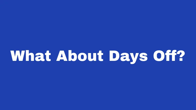 What About Days Off?
