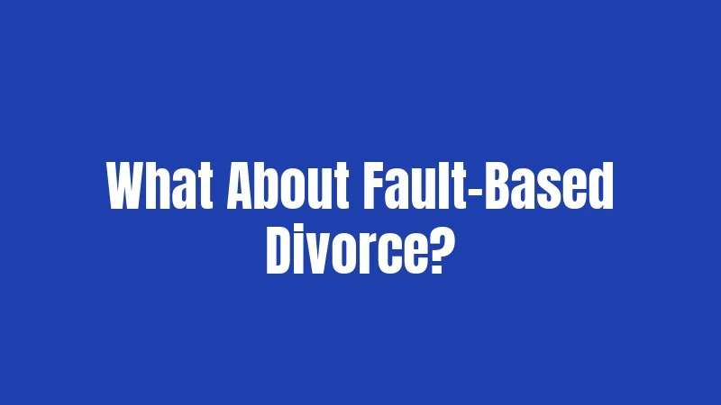 What About Fault-Based Divorce?