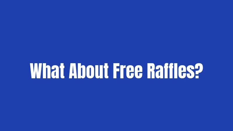 What About Free Raffles?