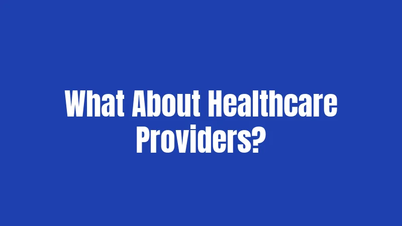 What About Healthcare Providers?