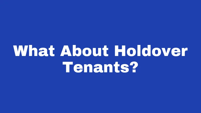 Squatter Laws in Iowa (2026): Your Property Rights Explained 3 What About Holdover Tenants?