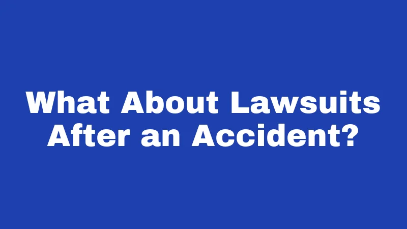 What About Lawsuits After an Accident?