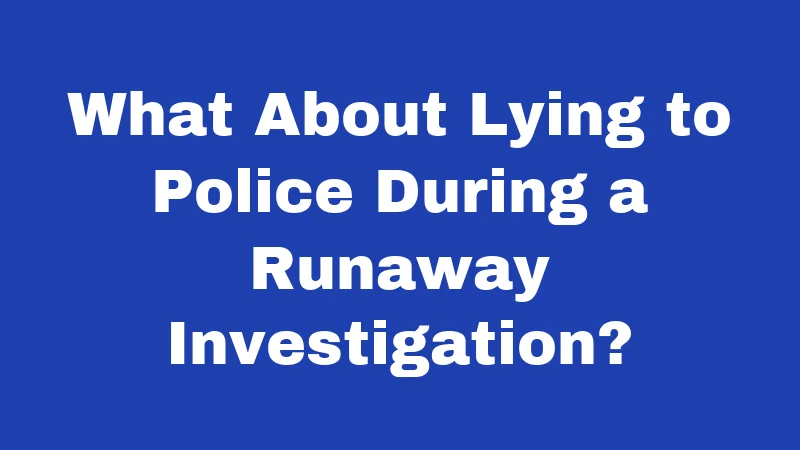 Runaway Laws in Idaho (2026): The Shelter Rule Most Adults Miss 3 What About Lying to Police During a Runaway Investigation?