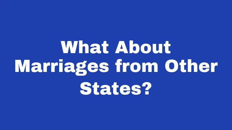 What About Marriages from Other States?