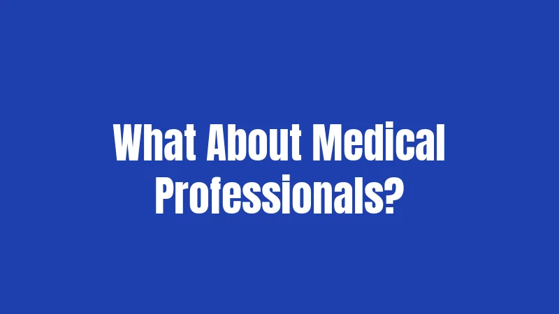 What About Medical Professionals?