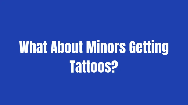 Texas Tattoo Laws (2026): What Actually Counts as Illegal 3 What About Minors Getting Tattoos?