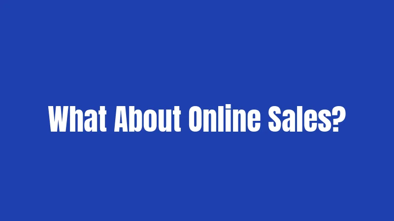 What About Online Sales?