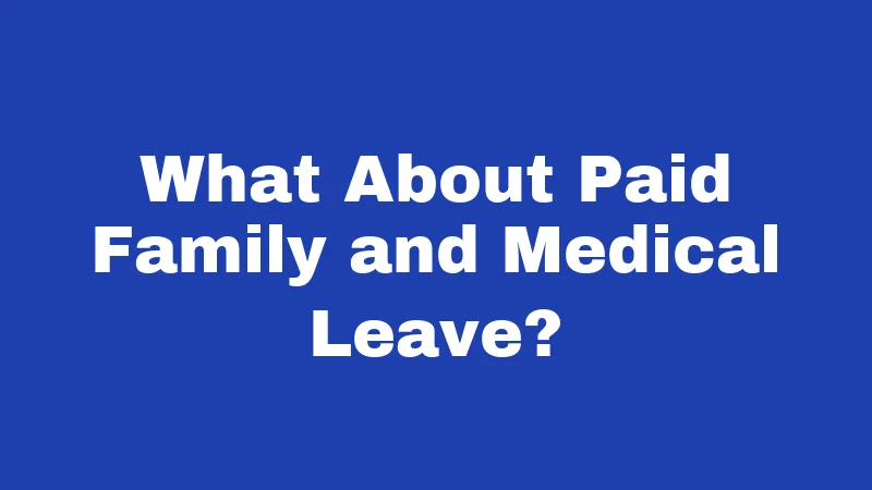 PTO Laws in New Mexico (2026): The 64-Hour Rule Explained 4 What About Paid Family and Medical Leave?
