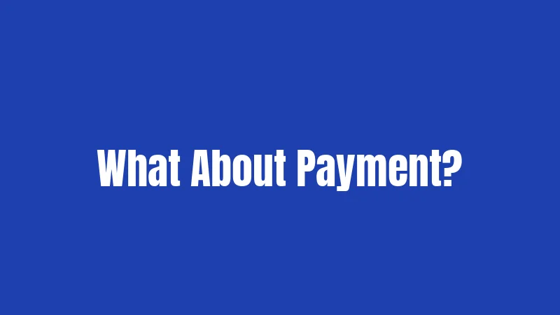 What About Payment?
