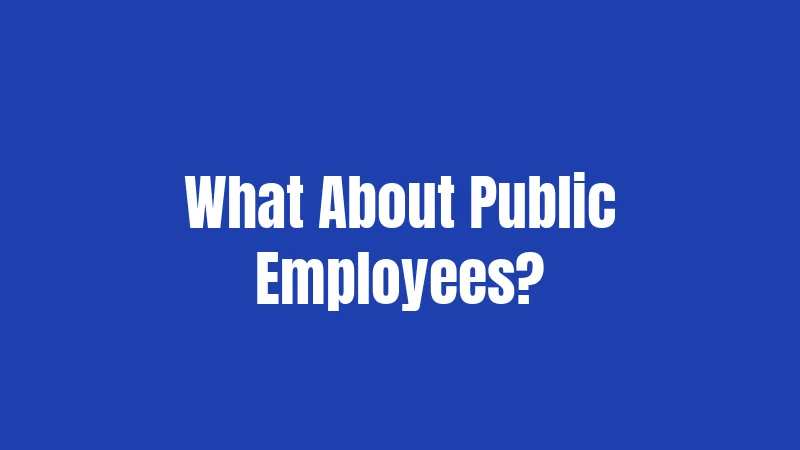 What About Public Employees?