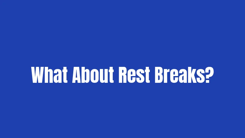 What About Rest Breaks?