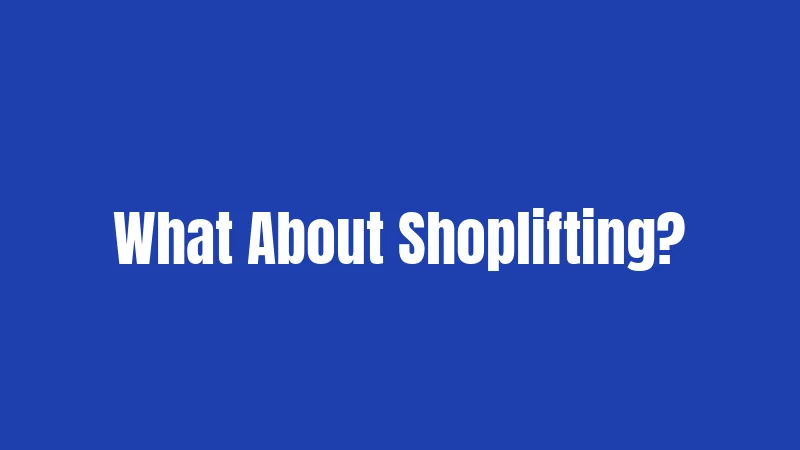 Theft Laws in Texas (2026): What Really Gets You Arrested 3 What About Shoplifting?