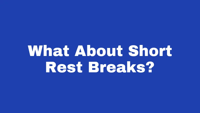 What About Short Rest Breaks?