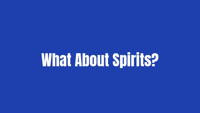 What About Spirits?