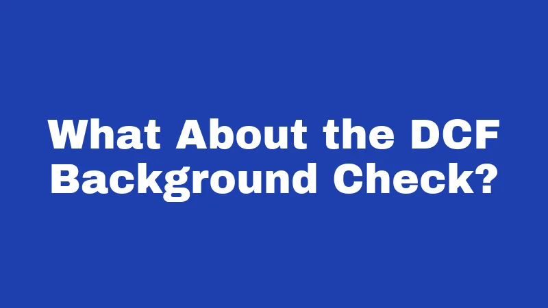 What About the DCF Background Check?