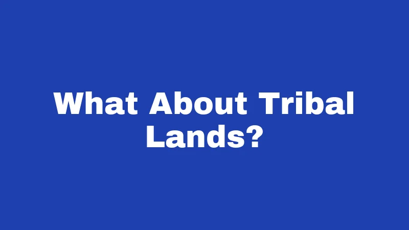What About Tribal Lands?