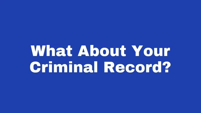 What About Your Criminal Record?
