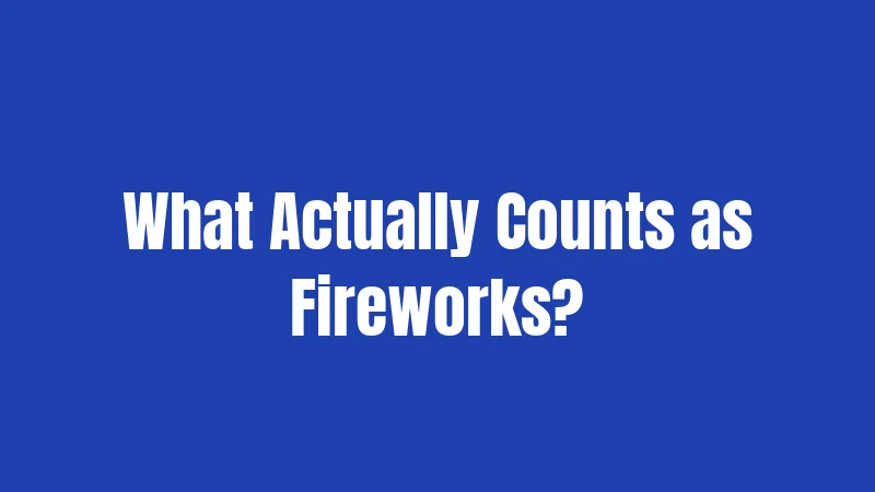 Florida Fireworks Laws in 2026: When It's Really Okay to Light Up 1 What Actually Counts as Fireworks?