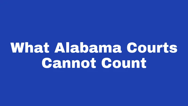 Alimony Laws in Alabama (2026): Straight Talk on Spousal Support 5 What Alabama Courts Cannot Count