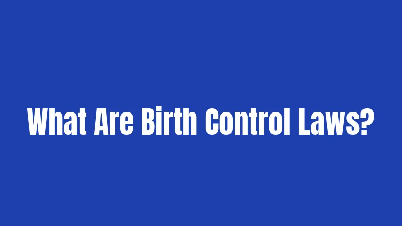 Birth Control Laws in California (2026): Your Rights Explained 1 What Are Birth Control Laws?