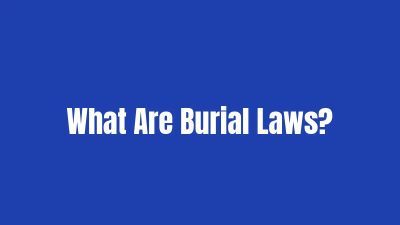 Burial Laws in Tennessee (2026): Surprises Most Families Miss 1 What Are Burial Laws?