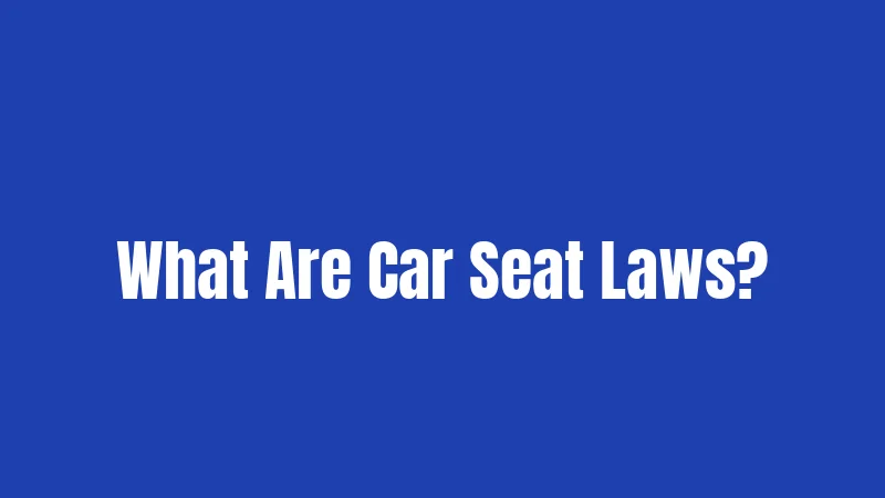 What Are Car Seat Laws?
