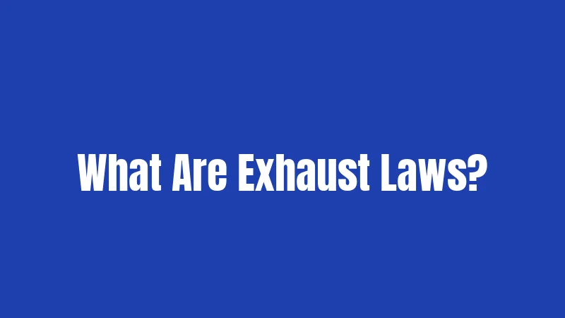 What Are Exhaust Laws?