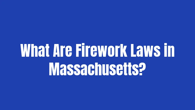 What Are Firework Laws in Massachusetts?