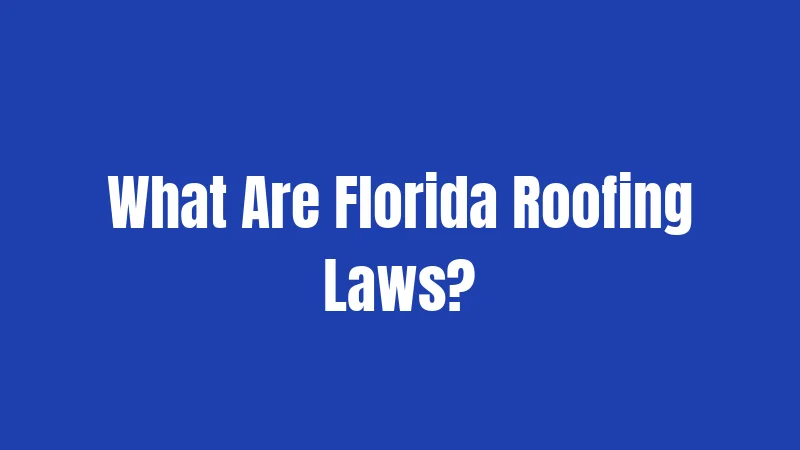 What Are Florida Roofing Laws?