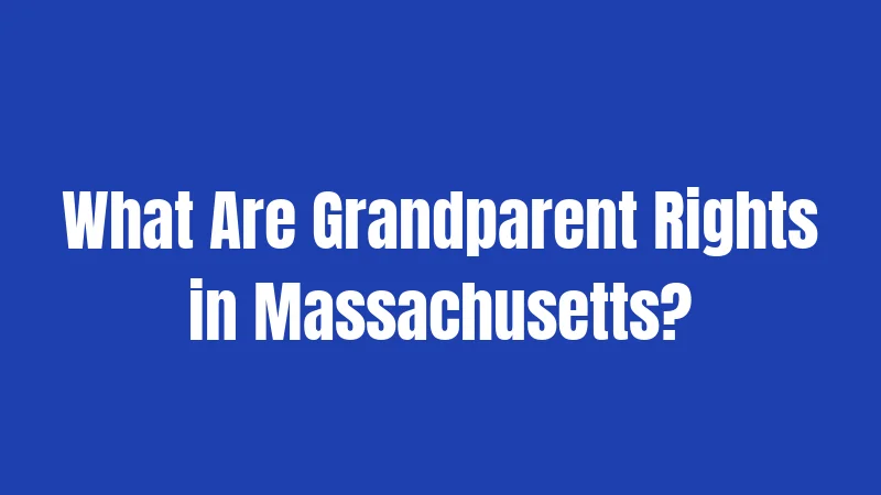What Are Grandparent Rights in Massachusetts?