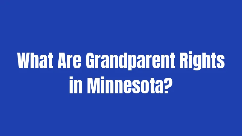 What Are Grandparent Rights in Minnesota?