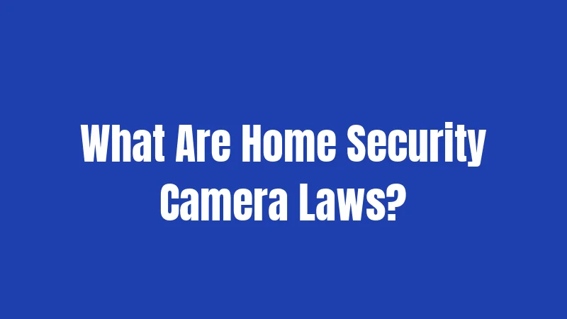 Home Security Camera Laws in Missouri (2026): Rules Every Homeowner Must Know 1 What Are Home Security Camera Laws?