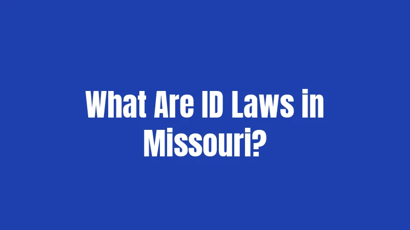 What Are ID Laws in Missouri?
