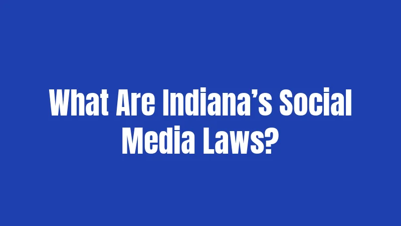 Social Media Laws in Indiana (2026): New Rules Parents Must Know 1 What Are Indiana’s Social Media Laws?
