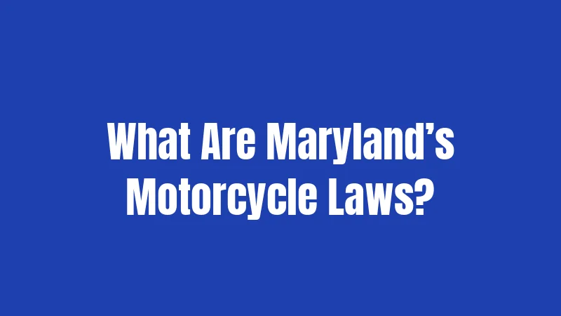 What Are Maryland’s Motorcycle Laws?