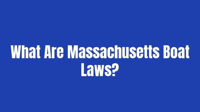 What Are Massachusetts Boat Laws?