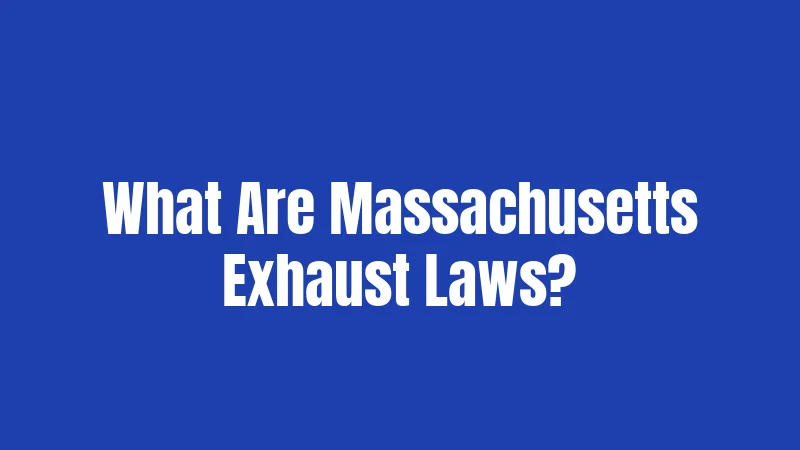What Are Massachusetts Exhaust Laws?