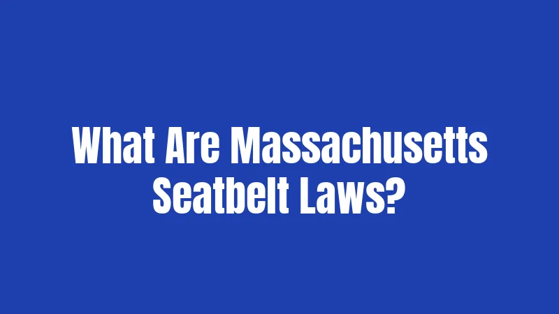 What Are Massachusetts Seatbelt Laws?