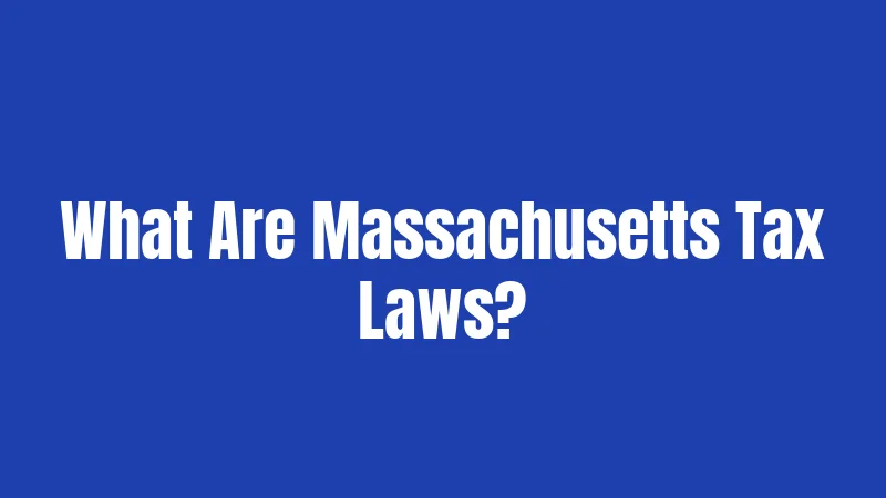 What Are Massachusetts Tax Laws?
