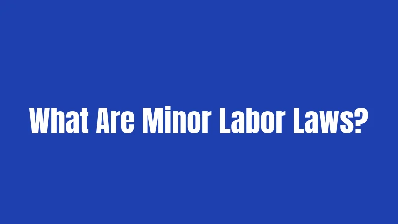 What Are Minor Labor Laws?
