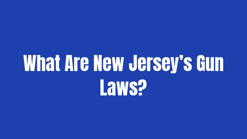 What Are New Jersey’s Gun Laws?