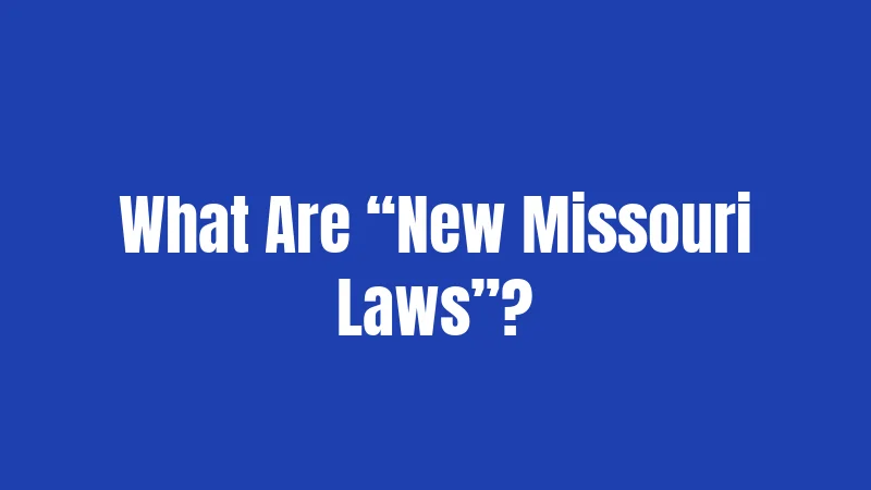 What Are “New Missouri Laws”?