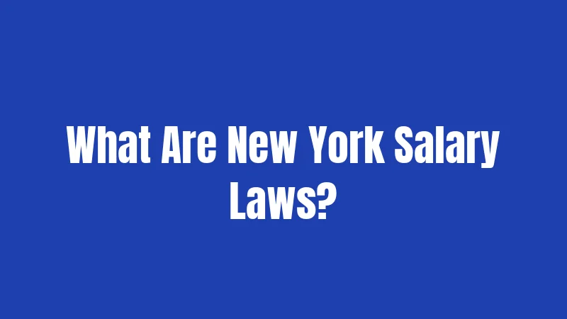 What Are New York Salary Laws?