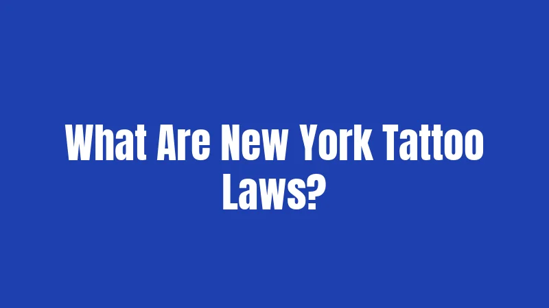 What Are New York Tattoo Laws?