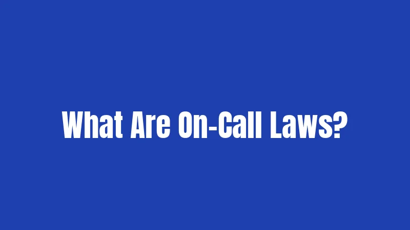 On-Call Laws in New York 2026: What You Need to Know 1 What Are On-Call Laws?