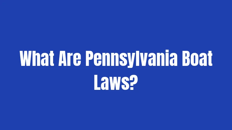 What Are Pennsylvania Boat Laws?